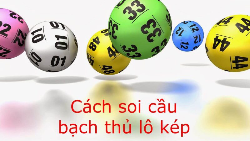 cách bắt bạch thủ lô kép